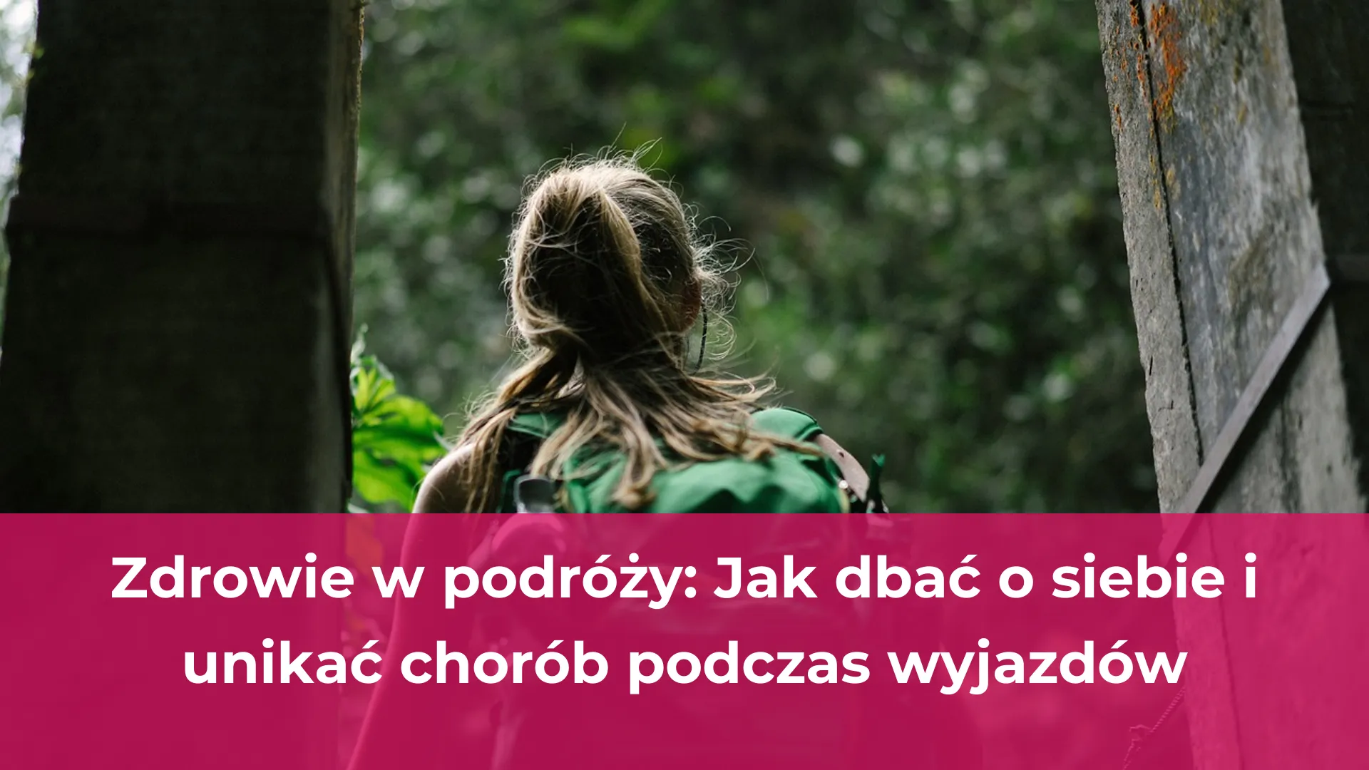 Zdrowie w podróży jak dbać o siebie i unikać chorób podczas wyjazdów