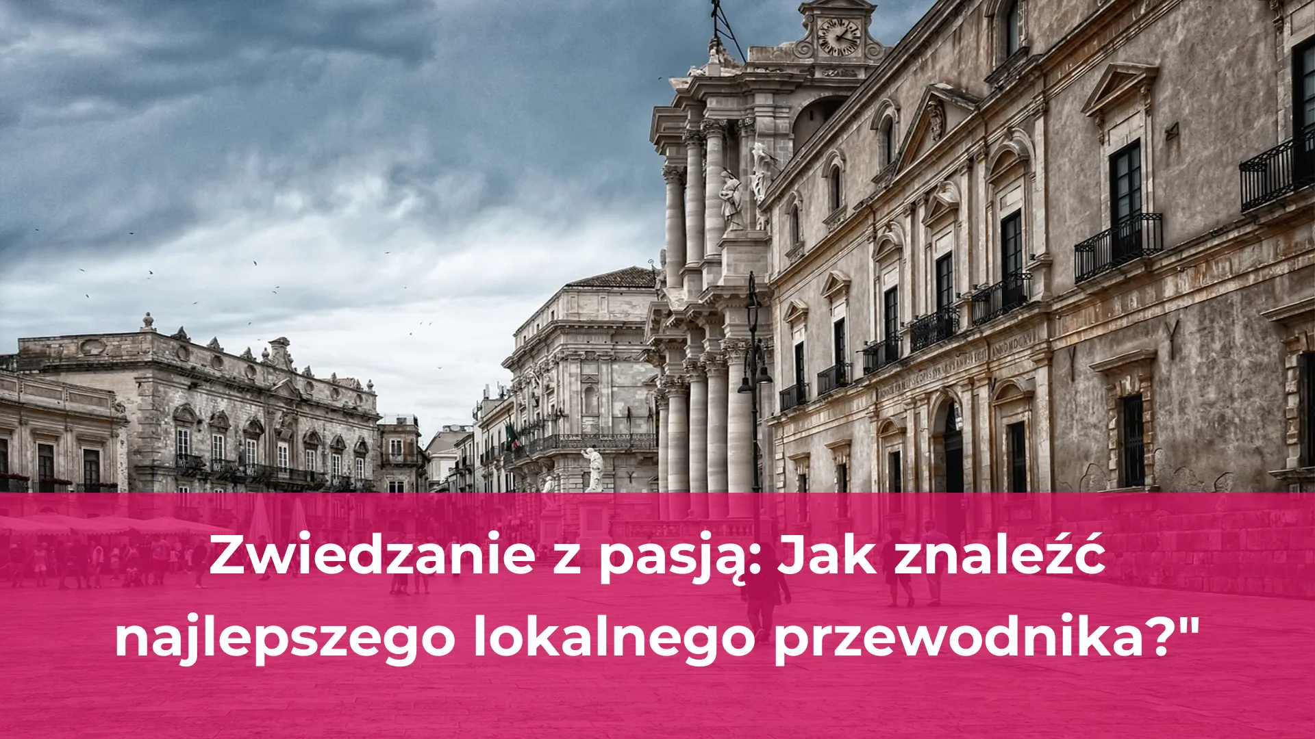 Zwiedzanie z pasją jak znaleźć najlepszego lokalnego przewodnika